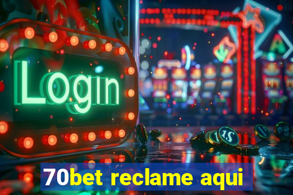 70bet reclame aqui